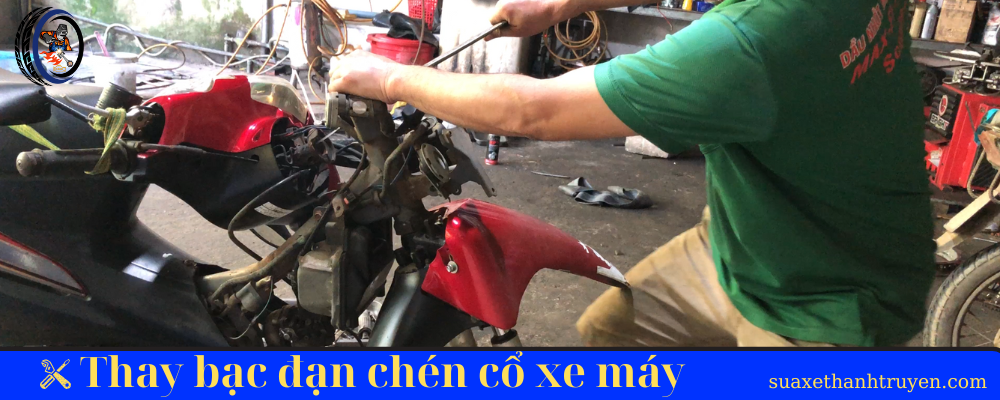 Thay bạc đạn chén cổ xe máy